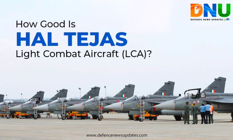 How Good Is HAL Tejas Light Combat Aircraft (LCA)?